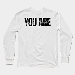 You Are Lovely. You Are Beautiful. Long Sleeve T-Shirt
